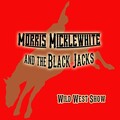 Morris Micklewhite and the Black Jacks Wild West Show