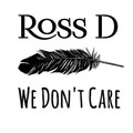 Ross D - We Don't Care