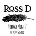 Ross D - Friday Night