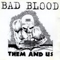 Bad Blood - Them and Us