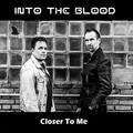 Into the Blood - Closer to Me