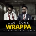Iyanya、OC Osilliation - Tie Your Wrappa (feat. Iyanya)