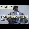 Macky - I Ain't Gone Yet!