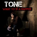 tone - Want to Be A Rapper