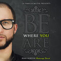 David、Ryan Horton - Be Where You Are (Feat. David)