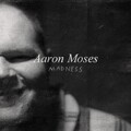 Aaron Moses - Madness
