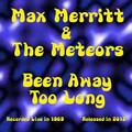 Max Merritt、the meteors - Been Away Too Long (Live)
