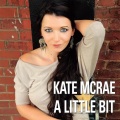 Kate McRae - A Little Bit