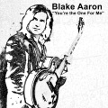 Blake Aaron - You're the One for Me