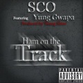 Yung Gwapa、Sco - Ham On the Track (feat. Yung Gwapa)