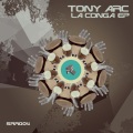 Tony Arc - La Conga (Original Mix)
