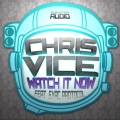 Chris Vice - Watch It Now (Original Mix)