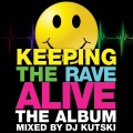 Keeping The Rave Alive: The Album (Full Dj Mix)