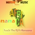 Mavusana、Leefa The DJ - Mama Africa (Original Mix)