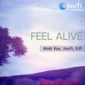 Andi Vax、O.P.、JouTi - Feel Alive (Original Mix)