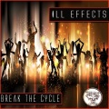 Ill Effects - Break The Cycle (Original Mix)