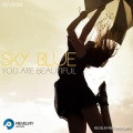 Sky Blue、Mariah - You Are Beautiful (Original Mix)