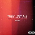 They Lost Me (Explicit)