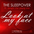 The sleepover、Dwight The Young One - Look At My Face (Original Mix)