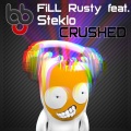 Steklo、FiLL Rusty - Crushed (Original Mix)