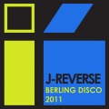 J-Reverse - Berling Disco 2011 (Original Mix)