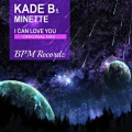 Minette、Kade B - I Can Love You (Original Mix)