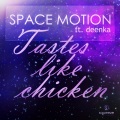 Space Motion、Deenka - Tastes Like Chicken