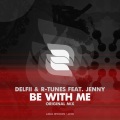 Jenny、Delfii、R-Tunes - Be With Me (Original Mix)
