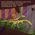 One Million Toys、Dave Seaman - Everything Comes In Threes (Original Mix)
