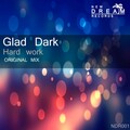 Glad Dark - Hard Work (Original Mix)