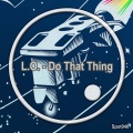 L.O. - Do That Thing (Original Mix)
