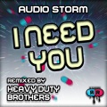 Audio Storm - I Need You (Heavy Duty Brothers Remix)