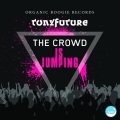 Tony Future - Crowd Is Jumping (Look Ahead Mix)