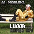 Lucca、DJ Juniorck - Electro Live: 99 Problems
