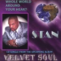 Stan - Whole World Around Your Heart