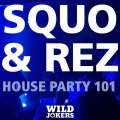 REZ、SQUO - House Party 101 (Original Mix)