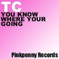 TC - You Know Where Your Going (Original Mix)