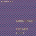 M1KRONAUT - Cosmic Dust