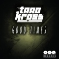 Taao Kross - Good Times (Original Mix)
