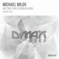 Michael Milov - Meeting Your Guardian Angel (Original Mix)