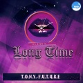 Tony Future - Long Time (Summer 2016 Mix)