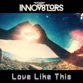The Innov8tors - Love Like This (Original Mix)