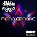 Fully Charged、Richard Grey - Piano Groove (Original Mix)
