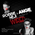 Robbie Neji、Bernii Carr、Angie Coccs - Wired (Radio Edit)