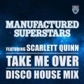 manufactured superstars、Scarlett Quinn - Take Me Over