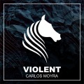 Carlos Moyra - Violent (Original Mix)