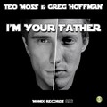 Teo Moss、Greg Hoffman - I'm Your Father (Original Mix)