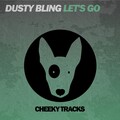 Dusty Bling - Let's Go! (Original Mix)