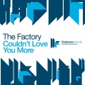 the factory - Couldn't Love You More (Radio Edit)