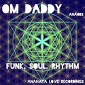 OM Daddy - Funk, Soul, Rhythm (Original Mix)